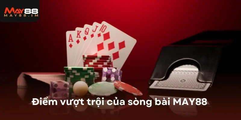 Điểm vượt trội của sòng bài MAY88 